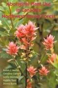 Aboriginal Plant Use in Canada's Northwest Boreal Forest