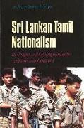 Sri Lankan Tamil Nationalism: Its Origins and Development in the Nineteenth and Twentieth Centuries