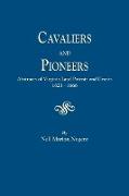Cavaliers and Pioneers. Abstracts of Virginia Land Patents and Grants, 1623-1666