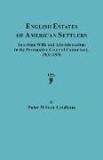 English Estates of American Settlers. American Wills and Administrations in the Prerogative Court of Canterbury, 1800-1858