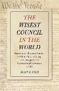 The Wisest Council in the World: Restoring the Character Sketches by William Pierce of Georgia of the Delegates to the Constitutional Convention of 17