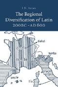 The Regional Diversification of Latin 200 BC - Ad 600