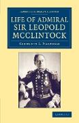 Life of Admiral Sir Leopold McClintock, K.C.B., D.C.L., L.L.D., F.R.S., V.P.R.G.S