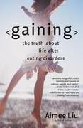 Gaining: The Truth about Life After Eating Disorders