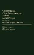 Confrontation, Class Consciousness, and the Labor Process