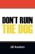 Don't Ruin the Dog