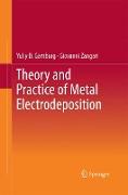 Theory and Practice of Metal Electrodeposition