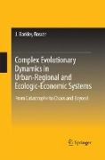 Complex Evolutionary Dynamics in Urban-Regional and Ecologic-Economic Systems