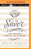 Savor: Living Abundantly Where You Are, as You Are