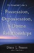 The Essential Guide to Possession, Depossession, and Divine Relationships