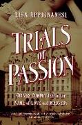 Trials of Passion - Crimes Committed in the Name of Love and Madness