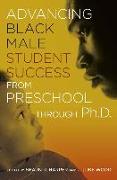 Advancing Black Male Student Success from Preschool Through PH.D
