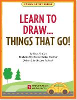 Learn to Draw Things That Go!: Easy Step-By-Step Drawing Guide