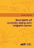 Invariants of complex and p-adic origami-curves