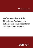 Verfahren und Protokolle für sicheren Rechtsverkehr auf dezentralen und spontanen elektronischen Märkten