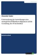 Untersuchung der Auswirkungen des strategischen IT-Business-Alignment auf die Gestaltung der IT-Architektur