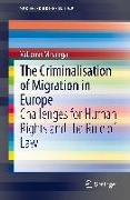 The Criminalisation of Migration in Europe