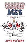 Cracked Aces: The Wildest, Craziest Most Unbelievable True Poker Stories