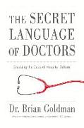 The Secret Language of Doctors: Cracking the Code of Hospital Culture