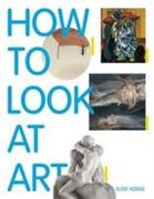 How to Look at Art