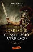 Conspiració a Tàrraco : Una història de venjança i poder en temps de l'imperi romà