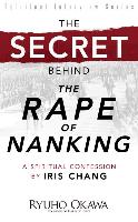 The Secret Behind "The Rape of Nanking": A Spiritual Confession by Iris Chang