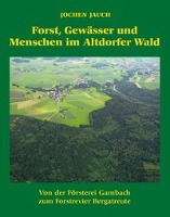 Forst,Gewässer und Menschen im Altdorfer Wald