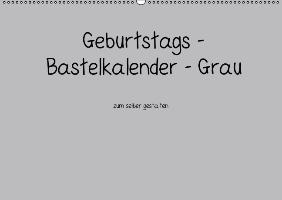 Geburtstags - Bastelkalender - Grau (Wandkalender immerwährend DIN A2 quer)