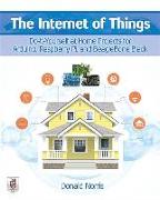 The Internet of Things: Do-it-Yourself at Home Projects for Arduino, Raspberry Pi and Beaglebone Black