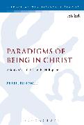 Paradigms of Being in Christ: A Study of the Epistle to the Philippians