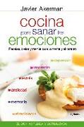 Cocina para sanar las emociones: Recetas, dietas y menús para la mente y el cerebro