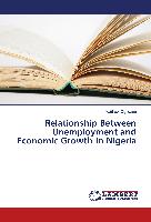 Relationship Between Unemployment and Economic Growth In Nigeria