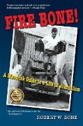 Fire Bone!: A Maverick Guide to a Life in Journalism