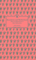 Boundaries and Motherhood - Ritual and Reproduction in Rural Maharashtra