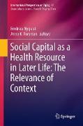 Social Capital as a Health Resource in Later Life: The Relevance of Context