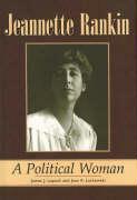 Jeannette Rankin: A Political Woman