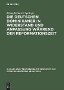Die deutschen Dominikaner in Widerstand und Anpassung während der Reformationszeit