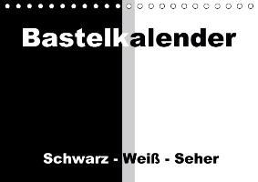 Bastelkalender / Für Schwarz - Weiß - Seher (Tischkalender immerwährend DIN A5 quer)