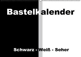 Bastelkalender / Für Schwarz - Weiß - Seher (Wandkalender immerwährend DIN A2 quer)