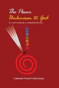 The Power Unknown To God - My Experiences During the Awakening of Kundalini Energy