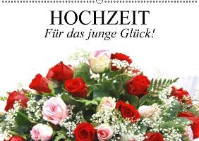 Hochzeit. Für das junge Glück! (Wandkalender immerwährend DIN A2 quer)