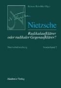 Nietzsche ¿ Radikalaufklärer oder radikaler Gegenaufklärer?