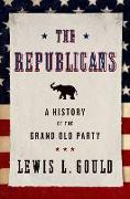 The Republicans: A History of the Grand Old Party