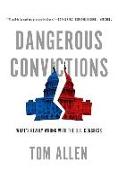 Dangerous Convictions: What's Really Wrong with the U.S. Congress