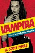 Vampira: Dark Goddess of Horror