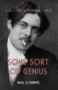 Some Sort of Genius: A Life of Wyndham Lewis