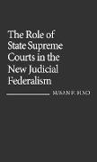 The Role of State Supreme Courts in the New Judicial Federalism