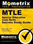 Mtle Special Education Core Skills Secrets Study Guide: Mtle Test Review for the Minnesota Teacher Licensure Examinations