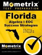 Florida Algebra I Eoc Success Strategies Study Guide: Florida Eoc Test Review for the Florida End-Of-Course Exams