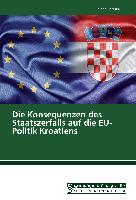 Die Konsequenzen des Staatszerfalls auf die EU-Politik Kroatiens